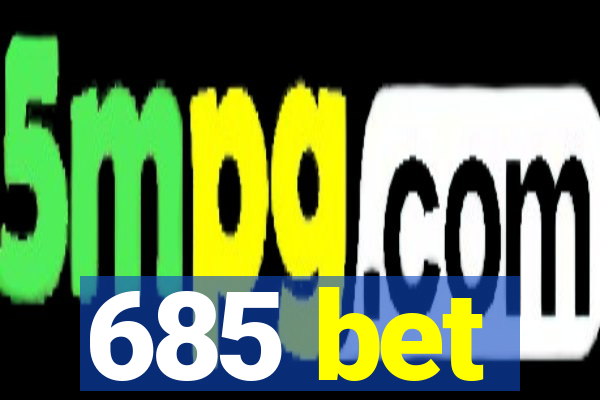 685 bet